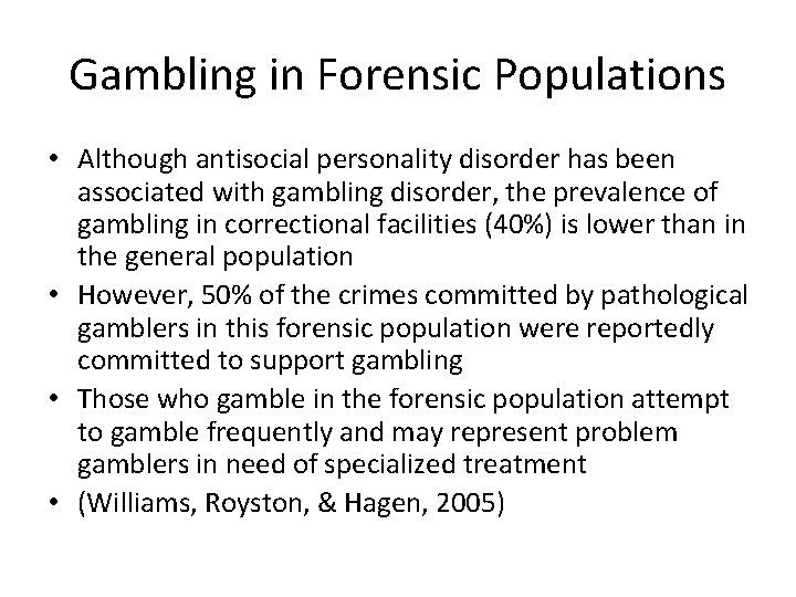 Gambling in Forensic Populations • Although antisocial personality disorder has been associated with gambling