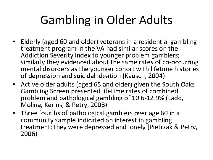 Gambling in Older Adults • Elderly (aged 60 and older) veterans in a residential