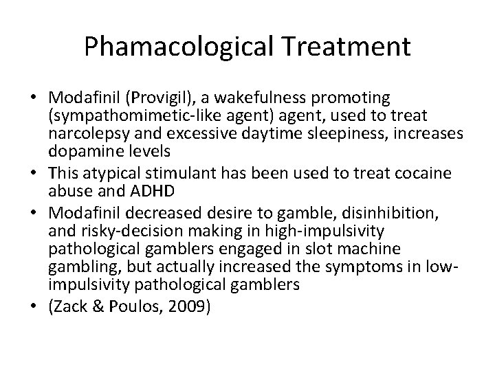 Phamacological Treatment • Modafinil (Provigil), a wakefulness promoting (sympathomimetic-like agent) agent, used to treat