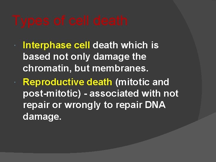 Types of cell death Interphase cell death which is based not only damage the