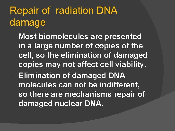 Repair of radiation DNA damage Most biomolecules are presented in a large number of