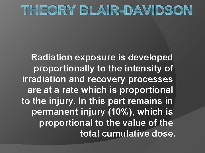 THEORY BLAIR-DAVIDSON Radiation exposure is developed proportionally to the intensity of irradiation and recovery