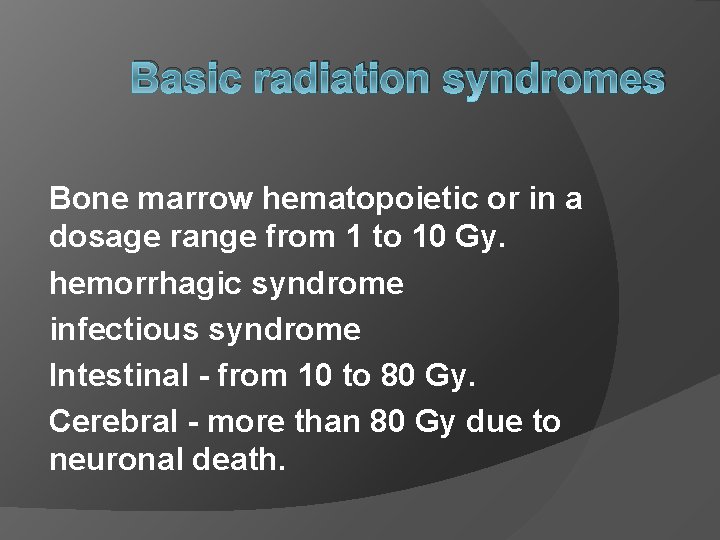 Basic radiation syndromes Bone marrow hematopoietic or in a dosage range from 1 to