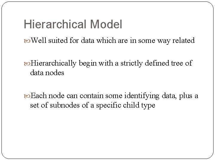 Hierarchical Model Well suited for data which are in some way related Hierarchically begin Hierarchical Model Well suited for data which are in some way related Hierarchically begin