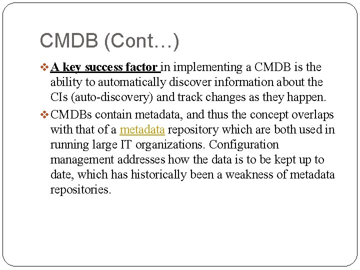 CMDB (Cont…) v A key success factor in implementing a CMDB is the ability CMDB (Cont…) v A key success factor in implementing a CMDB is the ability
