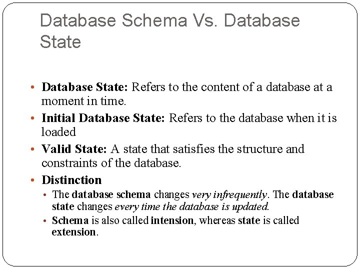 Database Schema Vs. Database State • Database State: Refers to the content of a Database Schema Vs. Database State • Database State: Refers to the content of a