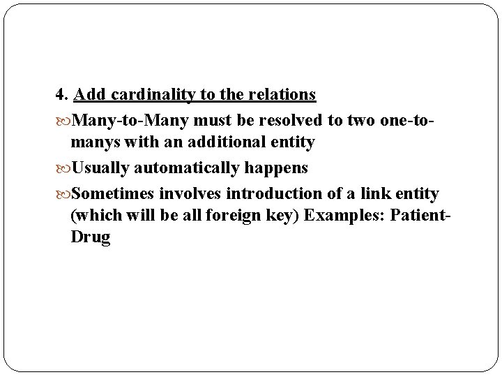 4. Add cardinality to the relations Many-to-Many must be resolved to two one-tomanys with 4. Add cardinality to the relations Many-to-Many must be resolved to two one-tomanys with