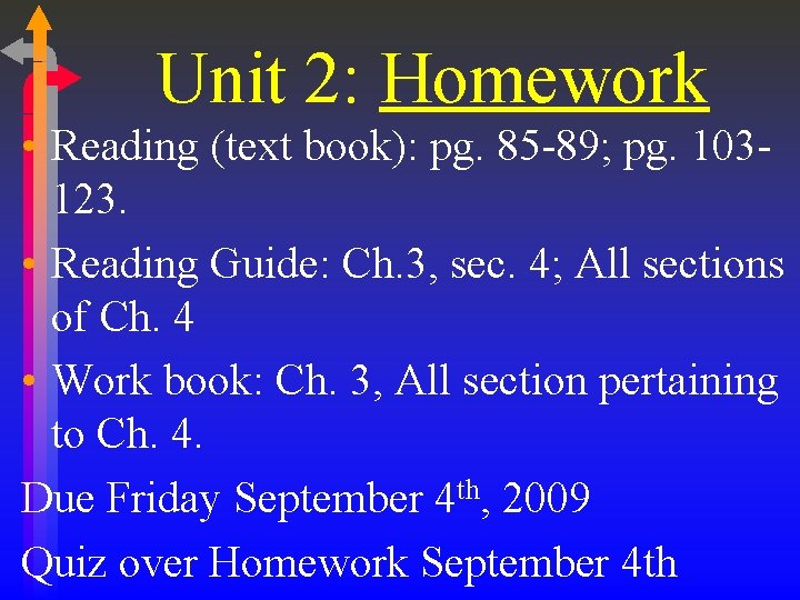 Unit 2: Homework • Reading (text book): pg. 85 -89; pg. 103123. • Reading