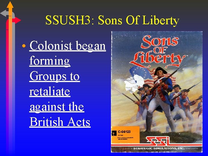SSUSH 3: Sons Of Liberty • Colonist began forming Groups to retaliate against the