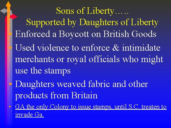 Sons of Liberty…. . Supported by Daughters of Liberty • Enforced a Boycott on