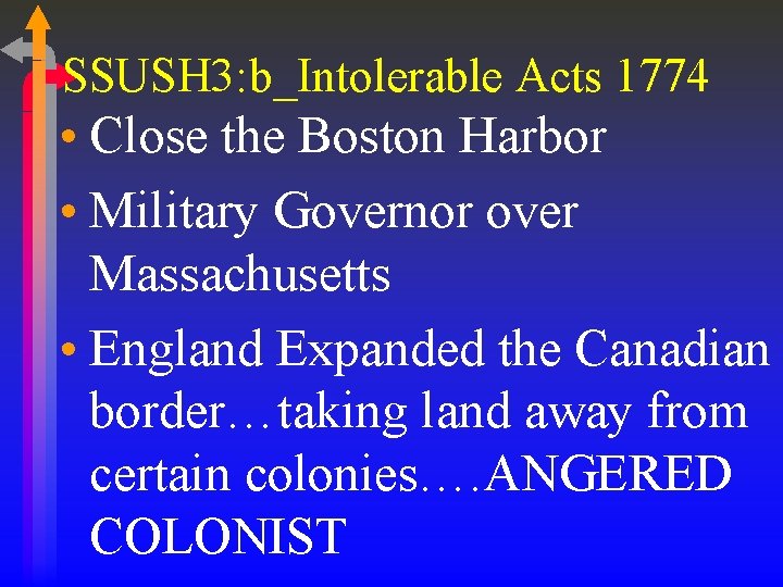 SSUSH 3: b_Intolerable Acts 1774 • Close the Boston Harbor • Military Governor over