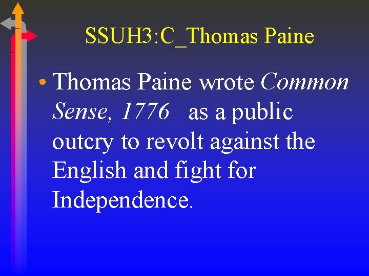 SSUH 3: C_Thomas Paine • Thomas Paine wrote Common Sense, 1776 as a public