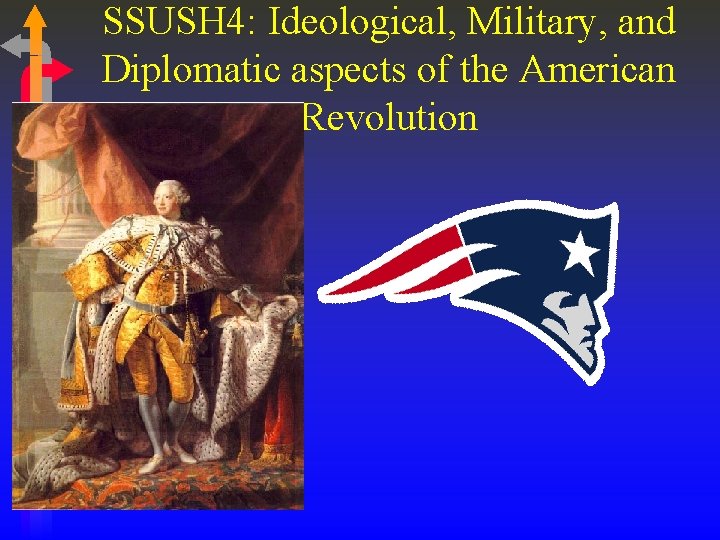 SSUSH 4: Ideological, Military, and Diplomatic aspects of the American Revolution 