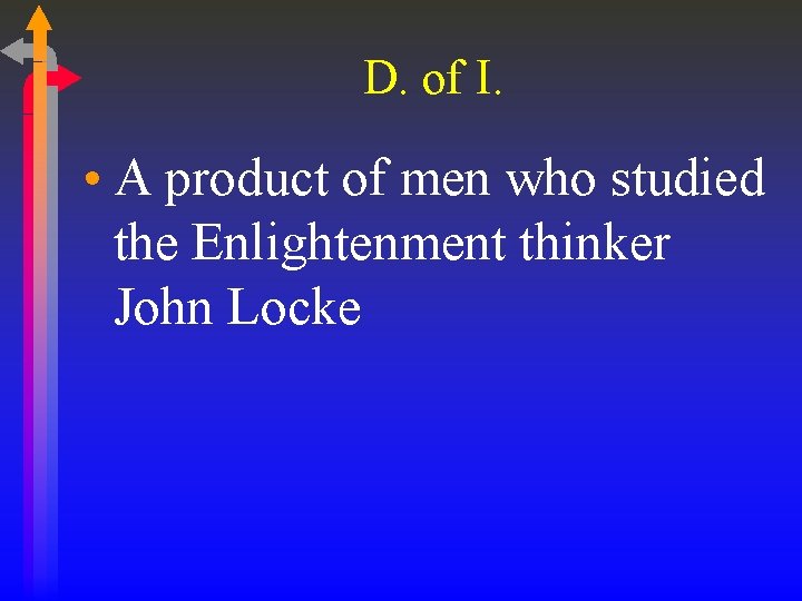 D. of I. • A product of men who studied the Enlightenment thinker John