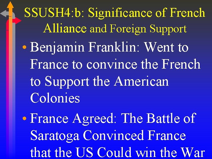 SSUSH 4: b: Significance of French Alliance and Foreign Support • Benjamin Franklin: Went