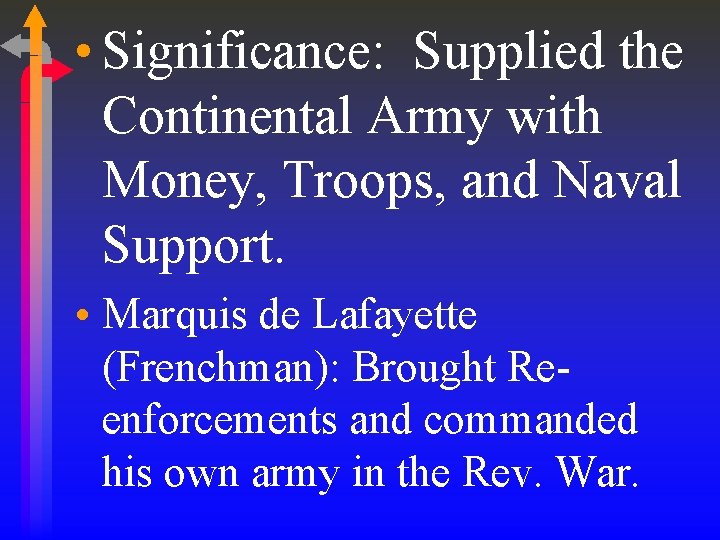  • Significance: Supplied the Continental Army with Money, Troops, and Naval Support. •