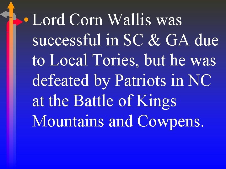  • Lord Corn Wallis was successful in SC & GA due to Local