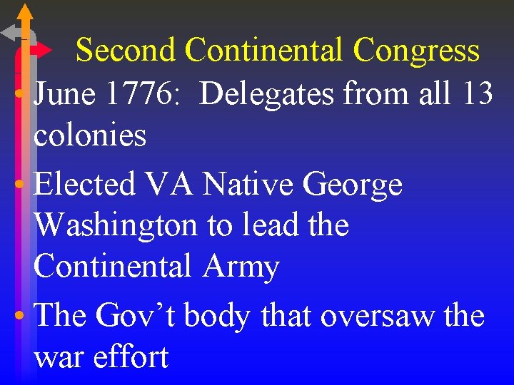 Second Continental Congress • June 1776: Delegates from all 13 colonies • Elected VA