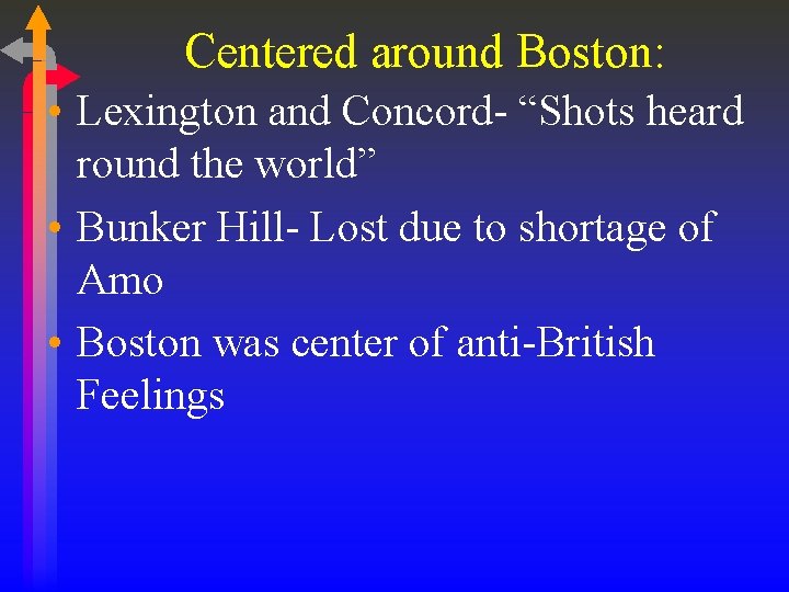 Centered around Boston: • Lexington and Concord- “Shots heard round the world” • Bunker