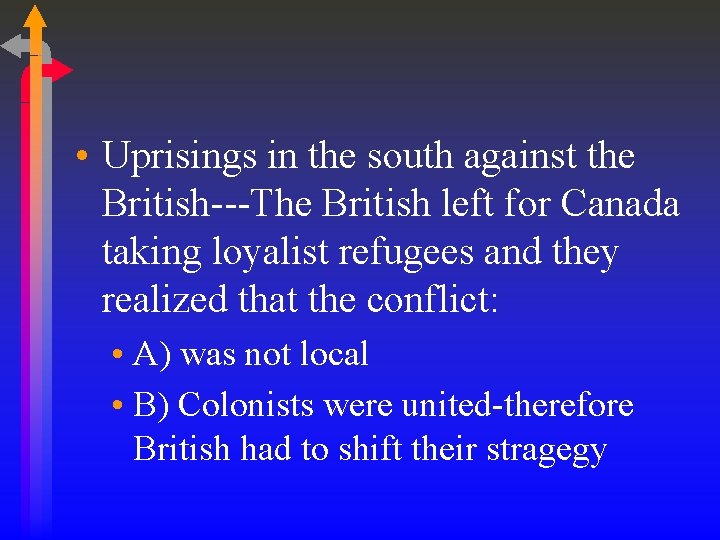  • Uprisings in the south against the British---The British left for Canada taking