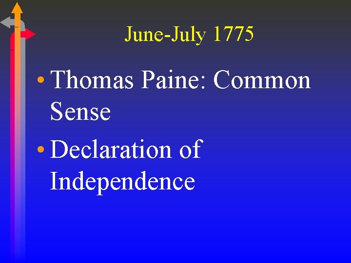 June-July 1775 • Thomas Paine: Common Sense • Declaration of Independence 