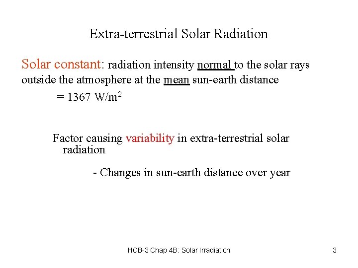 Extra-terrestrial Solar Radiation Solar constant: radiation intensity normal to the solar rays outside the