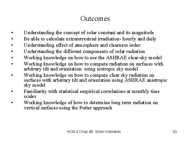 Outcomes • • • Understanding the concept of solar constant and its magnitude Be