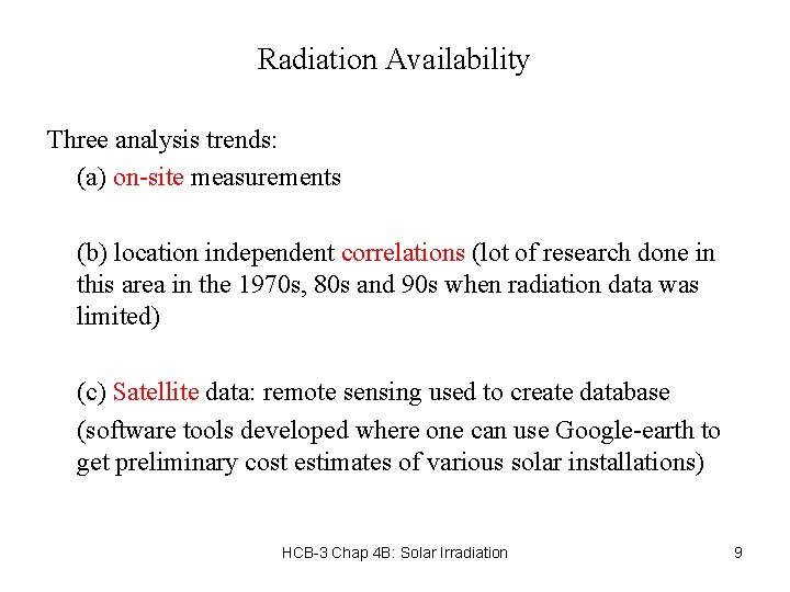 Radiation Availability Three analysis trends: (a) on-site measurements (b) location independent correlations (lot of
