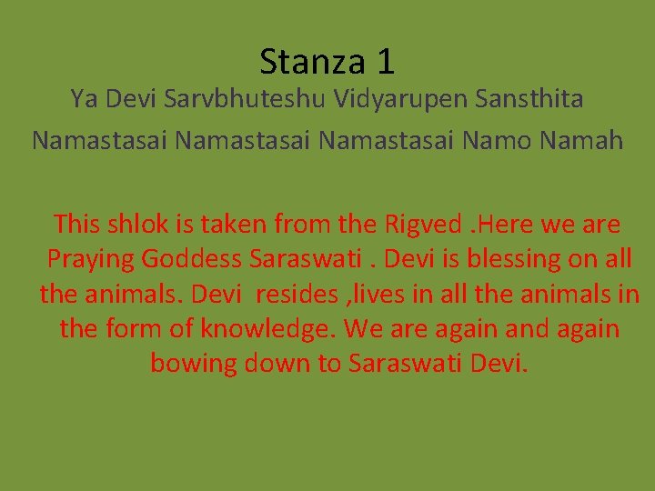 Stanza 1 Ya Devi Sarvbhuteshu Vidyarupen Sansthita Namastasai Namo Namah This shlok is taken