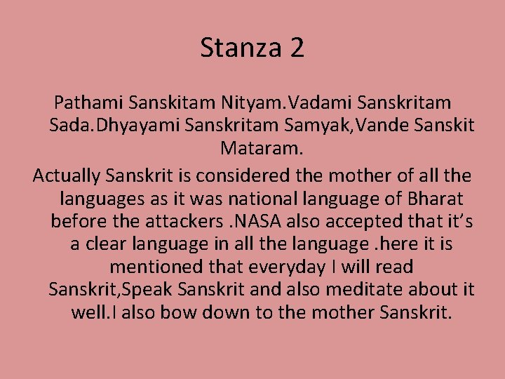 Stanza 2 Pathami Sanskitam Nityam. Vadami Sanskritam Sada. Dhyayami Sanskritam Samyak, Vande Sanskit Mataram.