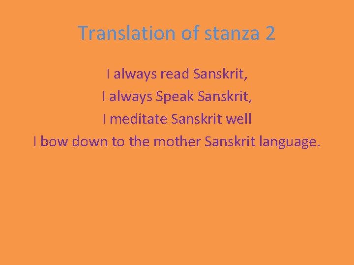 Translation of stanza 2 I always read Sanskrit, I always Speak Sanskrit, I meditate