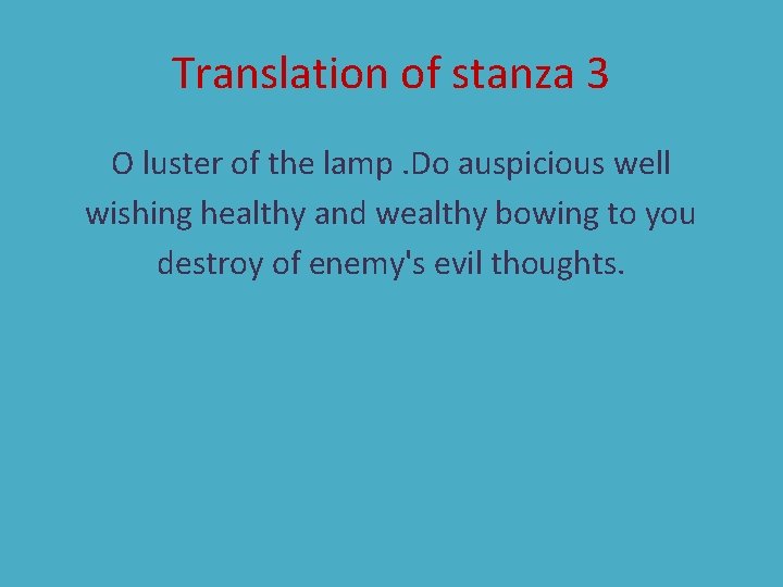 Translation of stanza 3 O luster of the lamp. Do auspicious well wishing healthy
