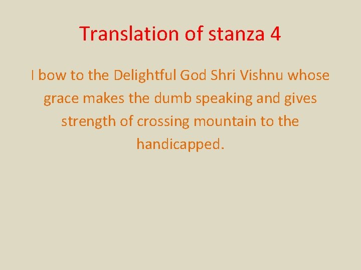 Translation of stanza 4 I bow to the Delightful God Shri Vishnu whose grace