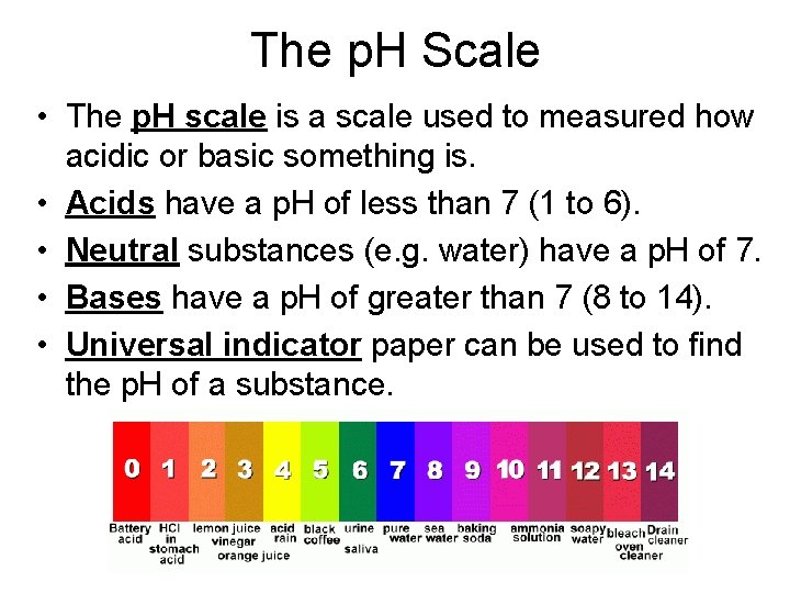 The p. H Scale • The p. H scale is a scale used to
