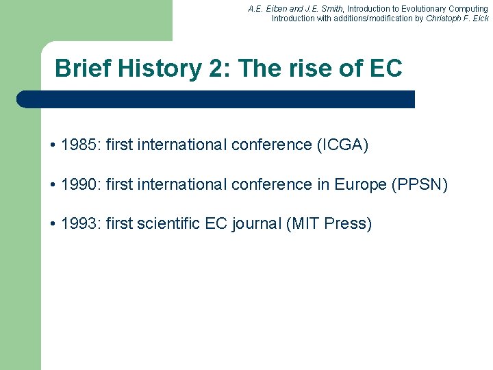 A. E. Eiben and J. E. Smith, Introduction to Evolutionary Computing Introduction with additions/modification