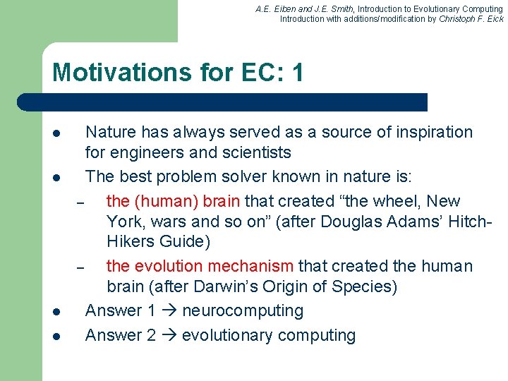 A. E. Eiben and J. E. Smith, Introduction to Evolutionary Computing Introduction with additions/modification