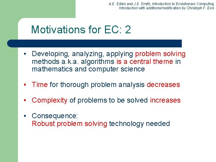 A. E. Eiben and J. E. Smith, Introduction to Evolutionary Computing Introduction with additions/modification