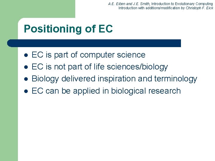 A. E. Eiben and J. E. Smith, Introduction to Evolutionary Computing Introduction with additions/modification