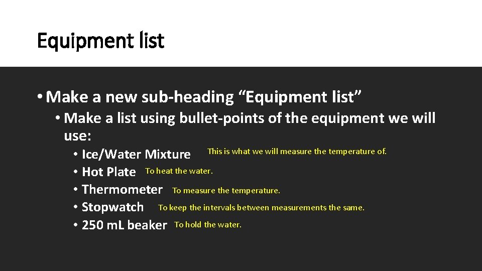 Equipment list • Make a new sub-heading “Equipment list” • Make a list using