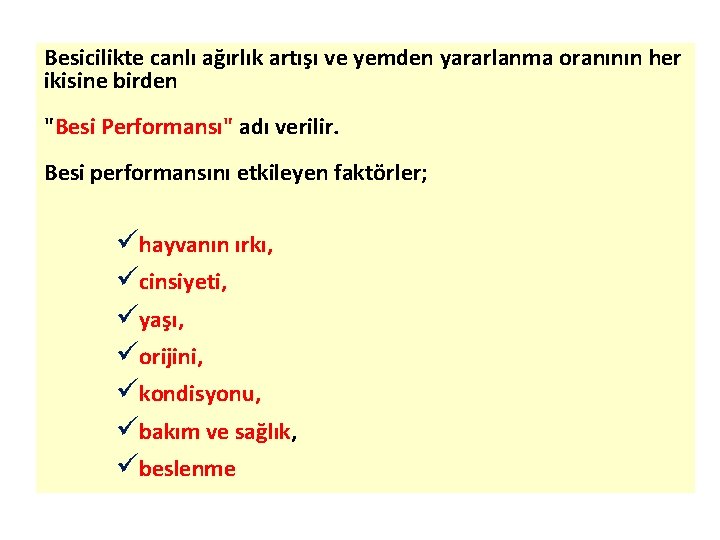 Besicilikte canlı ağırlık artışı ve yemden yararlanma oranının her ikisine birden "Besi Performansı" adı