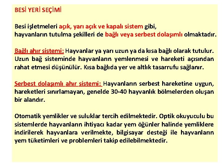 BESİ YERİ SEÇİMİ Besi işletmeleri açık, yarı açık ve kapalı sistem gibi, hayvanların tutulma