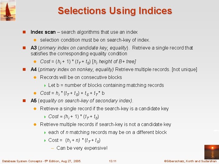 Selections Using Indices n Index scan – search algorithms that use an index l