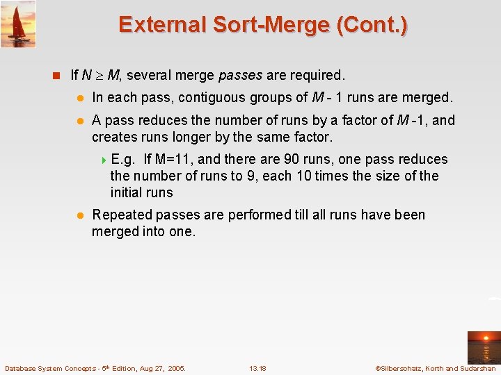 External Sort-Merge (Cont. ) n If N M, several merge passes are required. l
