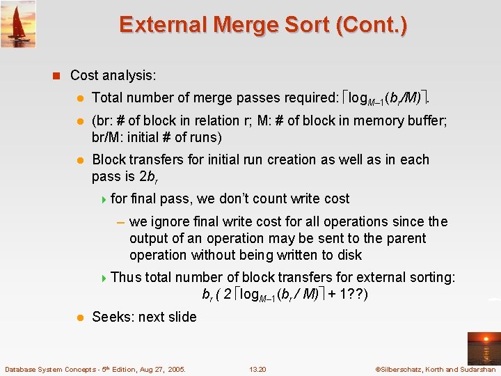 External Merge Sort (Cont. ) n Cost analysis: l Total number of merge passes