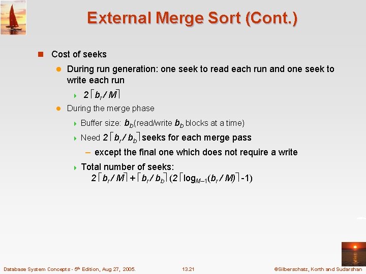 External Merge Sort (Cont. ) n Cost of seeks l During run generation: one
