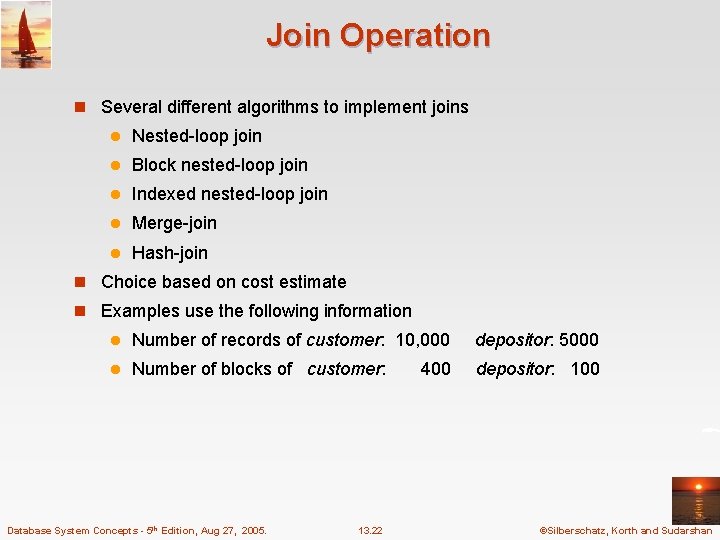 Join Operation n Several different algorithms to implement joins l Nested-loop join l Block