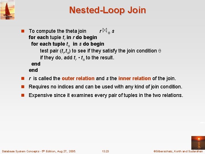 Nested-Loop Join n To compute theta join r s for each tuple tr in