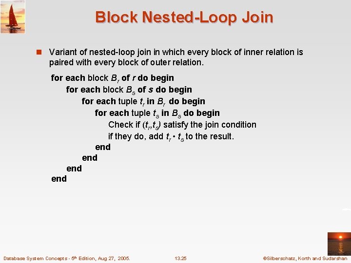 Block Nested-Loop Join n Variant of nested-loop join in which every block of inner