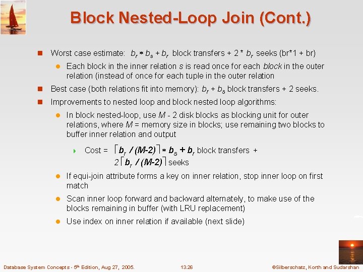 Block Nested-Loop Join (Cont. ) n Worst case estimate: br bs + br block