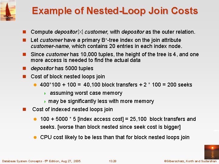 Example of Nested-Loop Join Costs n Compute depositor customer, with depositor as the outer